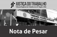 Imagem em preto e branco com foto da fachada do prédio-sede do TRT16. No topo, a logomarca do Tribunal. Abaixo, o texto Nota de Pesar.