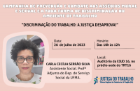 Imagem em fundo salmão, com foto de uma mulher de cabelos encaracolados, usando óculos de grau, além de textos sobre a Campanha de Prevenção e Combate aos Assédios Moral, Sexual e toda forma de Discriminação no ambiente de trabalho do TRT-16 e da palestra do dia 26 de julho. Abaixo, a logomarca do TRT-16, na cor azul.