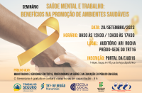 Arte com fundo em tons pastéis, onde se vê aperto de mãos e em um dos pulsos a fita amarela, que simboliza a campanha Setembro Amarelo . Na parte superior, o texto SEMINÁRIO DE SAÚDE MENTAL E TRABALHO. Abaixo, informações sobre o evento. No rodapé, logomarcas do Trabalho Seguro, TRT-16, Ejud16, IFMA e Cerest.