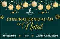 Arte com fundo verde simbolizando o natal, com ilustrações de bolas, estrelas douradas e outros enfeites para árvore natalina. No centro da arte, há o texto Confraternização de Natal, na cor dourada. Acima do texto, a logomarca branca do TRT-16. Abaixo do texto, mais informações sobre o evento, na cor branca. 