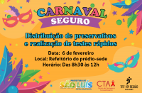 Imagem com fundo amarelo e decoração carnavalesca colorida nas bordas. Ao centro, no alto, lê-se CARNAVAL SEGURO em letras coloridas. Abaixo, a=informações sobre o evento. Na base, veem-se as logomarcas das instituições parceiras.