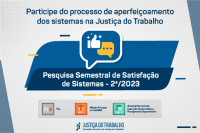 Fundo cinza com com elementos em paralelogramo ao centro em tons de azul. A frente está um balão com um ícone de uma mão fazendo "like" (polegar pra cima). Acima está escrito participe do processo de aperfeiçoamento dos sistemas da Justiça do Trabalho. Ao centro, está escrito (dentro de um dos paralelogramos) Pesquisa Semestral de Satisfação de Sistemas - 1º/2024. Abaixo os ícones quadrados dos sistemas avaliados (PJe, SIGEP-JT e SIGEO).