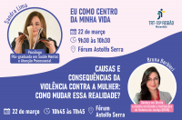 Imagem com fundo rosa e roxo. No canto superior esquerdo, imagem de uma mulher segurando um livro, texto escrito o nome e a formação da palestrante, ao lado, texto com o tema da palestra “Eu como centro da minha vida” e logomarca do Tribunal. No canto inferior direito,  imagem de uma mulher, texto com nome e formação da palestrante, ao lado, texto escrito “Causas e consequências da violência contra a mulher: como mudar essa realidade?”