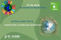 arte com fundo esverdeado. Texto escrito 22 de abril, DIA MUNDIAL DO PLANETA TERRA e maiores informações da campanha 