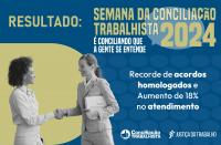 Arte com fundo azul e detalhe no canto esquerdo em amarelo, além de duas mulheres dando apertos de mão. Texto na parte superior da imagem escrito RESULTADO: SEMANA DA CONCILIAÇÃO TRABALHISTA 2024 É CONCILIANDO QUE A GENTE SE ENTENDE. Abaixo, RECORDE DE ACORDOS HOMOLOGADOS E AUMENTO DE 18% NO ATENDIMENTO.  