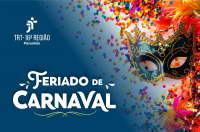 Arte com fundo azul escuro e degradê ao centro, na diagonal, ligando a uma imagem carnavalesca composta de máscara azul e confetes coloridos sobre fundo branco. Na área azul, vê-se a logomarca do TRT-16, no alto, e o texto FERIADO DE CARNAVAL, abaixo.