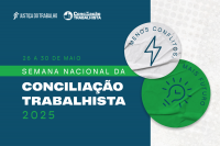 Arte nas cores Azul e cinza claro: Semana Nacional da Conciliação Trabalhista 2025. Slogan "Menos Conflitos Mais Futuro. 26 a 30 de maio