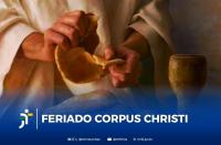 Arte com uma imagem simbólica de um pessoa repartindo um pão. Em destaque a informação: FERIADO CORPUS CHRISTI