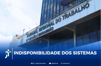 Arte feita com a imagem da fachada do prédio sede do TRT-16. Na parte inferior a informação: INDISPONIBILIDADE DOS SISTEMAS