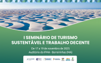 Arte feita com a imagem dos lençois maranhenses (dunas brancas e lagoas). Na parte inferior a mensagem: I Seminário Turismo Sustentável e Trabalho Decente. 17 a 19 de novembro deste ano.