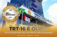 Arte feita com a foto da fachada do TRT-16. E a informação: TRT-16 É OURO. TRT-16 recebe Selo Ouro no Prêmio CNj de Qualidade