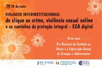 Arte na cor laranja. Ao centro a informação: Diálogos Interinstitucionais: Do Clique ao Crime, Violência Sexual Online e os Caminhos da Proteção Integral – ECA Digital