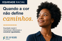 Arte com uma foto de uma mulher negra. E a informação: Equidade Racial, quando a cor não define caminhos