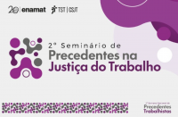 Arte feita nas cores lilás e bege. Ao centro a informação: 2º Seminário de Precedentes na Justiça do Trabalho