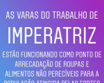 Varas do Trabalho de Imperatriz realizam campanha em favor dos desabrigados pelas chuvas  