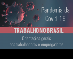 Trabalho no Brasil: Orientações gerais aos trabalhadores e empregadores, em razão da pandemia da Covid-19