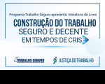 Imagem com o título Construção do Trabalho Seguro e Decente
