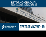 Imagem com a fachada do TRT ao fundo e faixa azul com letras brancas escrito Retorno Gradual com Segurança para Todos - Testagem Covid-19