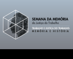 Arte ilustrativa da Semana da Memória da Justiça do Trabalho 