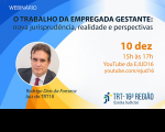 Imagem em fundo branco com foto do palestrante e informações sobre o webnário "O trabalho da empregada gestante: nova jurisprudência, realidade e perspectivas"