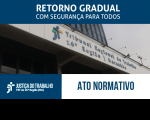 Imagem com a fachada do TRT ao fundo e faixa azul com letras brancas escrito Retorno Gradual com Segurança para Todos - Ato Normativo