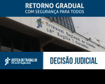 Imagem com a fachada do TRT ao fundo e faixa azul com letras brancas escrito Retorno Gradual com Segurança para Todos - DECISÃO JUDICIAL