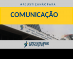 Imagem com fachada do TRT ao fundo e faixa amarela com letras azuis escrito Comunicação, acima da faixa # A JUSTIÇA NÃO PARA, abaixo logomarca da JT