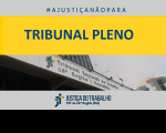 Imagem com fundo branco e fachada do TRT16,  com faixa amarela onde estão inscritas as palavras TRIBUNAL PLENO, acima #A JUSTIÇA NÂO PARA, e abaixo a logomarca da Justiça do Trabalho