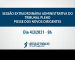 Imagem com marca do Tribunal e faixa azul com os dizeres Sessão Extraordinária Administrativa do Tribunal Pleno - Posso dos Novos Dirigentes - 04.03.2021 - 9 horas