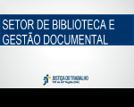 Imagem com fundo branco, com faixa azul marinho onde se lê SETOR DE BIBLIOTECA E GESTÃO DOCUMENTAL, na cor branca, e abaixo a logomarca da Justiça do Trabalho