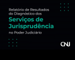 Chamada para o Relatório de Resultados do Diagnóstico dos Serviços de Jurisprudência no Poder Judiciário do CNJ.