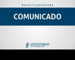 Imagem com fundo cinza, com faixa azul marinho onde se lê COMUNICADO, na cor branca, e abaixo a logomarca da Justiça do Trabalho.