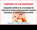 Imagem relativa à Campanha de Solidariedade para arrecadação de material de limpeza para doação a pacientes carentes  internados no HAB