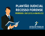 Imagem em fundo azul com o texto PLANTÃO JUDICIAL RECESSO FORENSE na cor branca, PERÍODO: 20/12/2021 A 06/01/2022, ilustração de um homem de terno segurando uma pasta e a marca do TRT-MA.