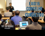 Imagem de pessoas numa sala de reunião, notebooks e outros equipamentos, onde se lê: EJUD16 - CONSELHO CONSULTIVO