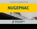Imagem de parte da fachada do prédio-sede do TRT com fundo cinza claro, e faixa na cor amarela, onde se lê NUGEPNAC, e acima #A JUSTIÇA NÃO PARA, abaixo a logomarca da Justiça do Trabalho