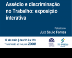 Imagem em fundo azul e abril com informações sobre a palestra Assédio e discriminação no Trabalho: exposição interativa, que vai ser realizada pela Escola Judicial do TRT no dia 19 de maio, de 9h às 11h, abaixo as logomarcas da Ejud16 e do TRT16