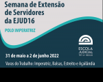 Imagem em fundo azul e cinza com detalhe em forma de onda na cor verde turquesa onde se lê Semana de Extensão de Servidores da EJUD16 (cor preta), Polo Imperatriz (cor verde turquesa); 31 de maio a 2 de junho de 2022 , Varas do Trabalho: Imperatriz, Balsas, Estreito e Açailândia (cor branca) e a logo da Ejud16