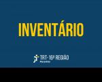Imagem em fundo azul marinho, em que está escrito: INVENTÁRIO, na cor amarela, e abaixo a logomarca do Tribunal Regional do Trabalho da 16ª Região - Maranhão