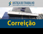 Imagem com foto da fachada do TRT ao centro, tarja cinza no topo com a logomarca da Justiça do Trabalho no Maranhão e tarja azul escuro abaixo com a inscrição CORREIÇÃO em amarelo.