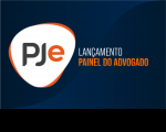 PJe - Lançamento do Painel do Advogado