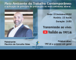 Imagem em fundo com tons de azul, com foto de um homem e informações sobre a palestra “Meio Ambiente do Trabalho Contemporâneo: a aplicação do princípio da precaução no meio ambiente laboral”. Abaixo, a logomarca do TRT 16ª Região.