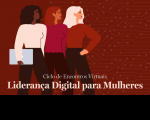 Imagem com fundo vermelho com ilustração de três mulheres e informações sobre Liderança Digital para Mulheres