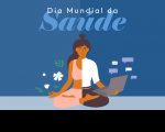 Imagem de fundo azul com ilustração de mulher segurando um notebook. No topo, o texto DIA MUNDIA DA SAÚDE.