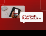 Imagem de fundo vermelho com foto de uma mão masculina segurando um celular e a inscrição do 2º CENSO DO PODER JUDICIÁRIO em vermelho, dentro de um balão branco.