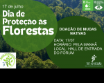 Imagem tendo ao fundo várias árvores e, no primeiro plano, duas figuras em tons de verde, contendo textos referentes ao Dia  de Proteção às Florestas e a entrega de mudas no Fórum Astolfo Serra