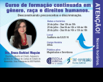 Imagem com fundo branco e tons de azul, onde se vê a foto de uma mulher, e texto com informações sobre o curso de formação continuada em gênero, raça e direitos humanos: desconstruindo preconceitos e discriminação. Abaixo, no lado direito, logomarcas da Escola Judicial e do TRT-16.