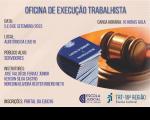 Imagem com fundo na cor nude, com destaque para mesa de madeira onde há carteiras de trabalho e martelo. Também há texto com informações referentes à Oficina de Execução Trabalhista. No rodapé, no lado direito, logomarcas da Ejud16 e do TRT-16.