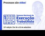 Descrição da imagem destaque: Fundo branco com uma coluna azul do lado esquerdo e a imagem de uma mulher negra sorrindo em forma de marca d'água em um tom de azul da identidade visual da campanha. Em letras azul e preta está escrito acima "Processos são vidas!". Mais abaixo está escrito "Semana Nacional da Execução Trabalhista - A Justiça além dos números - 13ª edição - de 18 a 22 de setembro". Ao lado do nome da semana está um retângulo com o numeral "1 milhão" acompanha do símbolo da adição (+).