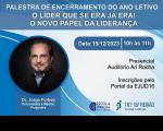 Arte com fundo em tons de azul e branco. Na esquerda, há um círculo com a foto de um homem. Ele está usando óculos com ares arredondados, tem cabelos lisos castanhos, usa barba e bigode. Na parte superior, uma faixa na cor azul com o texto PALESTRA DE ENCERRAMENTO DO ANO LETIVO: O LÍDER QUE SE ERA JÁ ERA! O NOVO PAPEL DA LIDERANÇA. Abaixo, mais informações sobre o evento. No canto inferior direito, as logomarcas da Ejud16 e do TRT-16. 